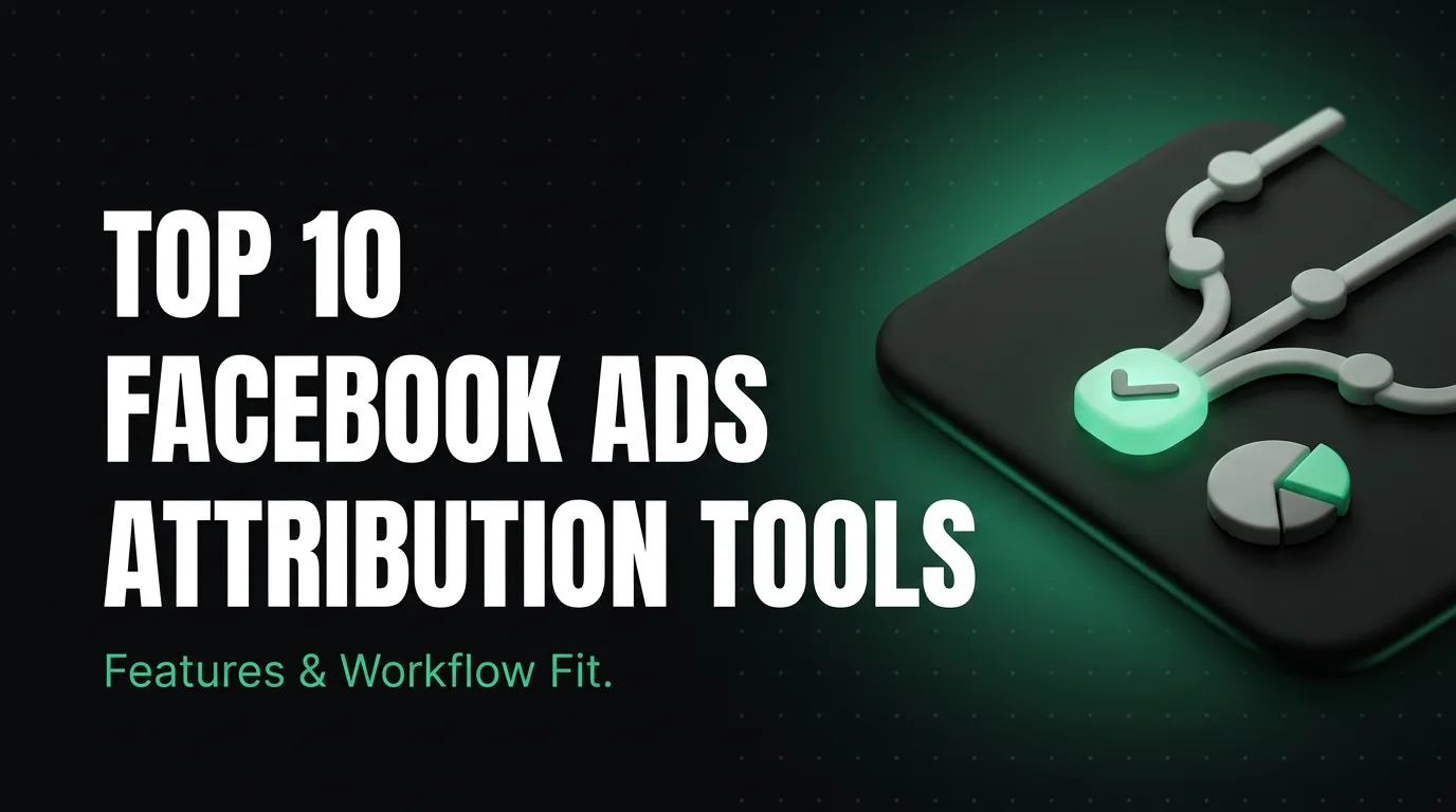 Top 10 Facebook Ads Attribution Tool